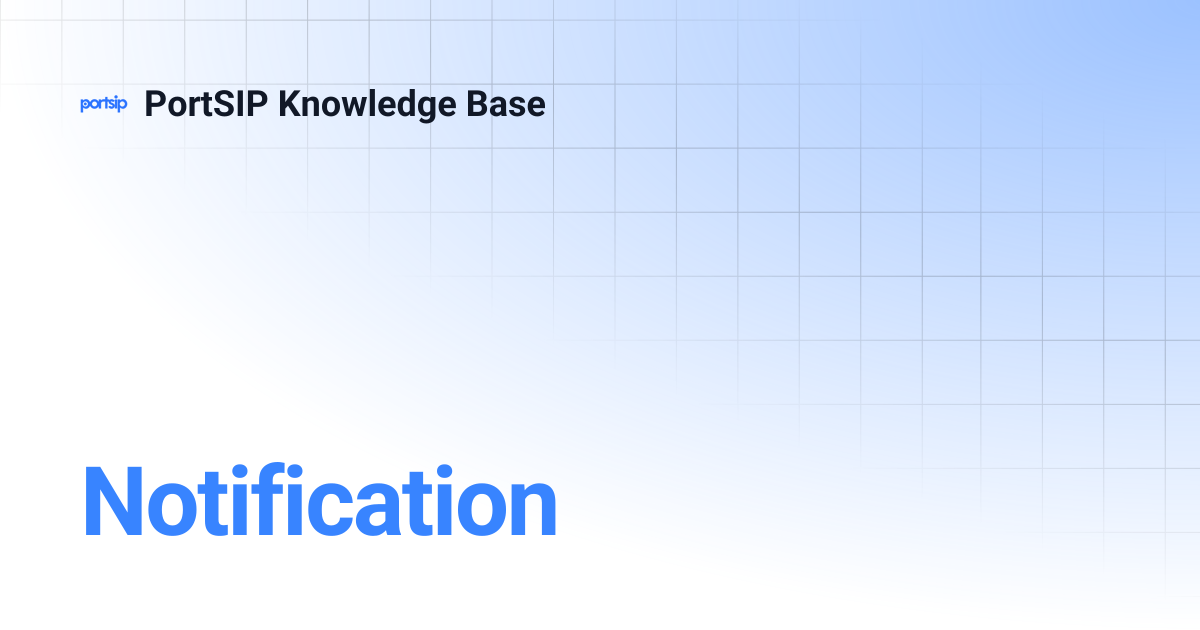 Notification | PortSIP Knowledge Base