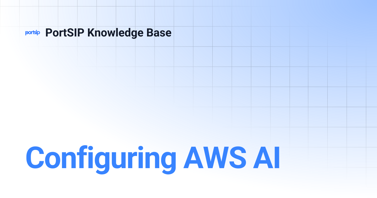 Configuring AWS AI | PortSIP Knowledge Base