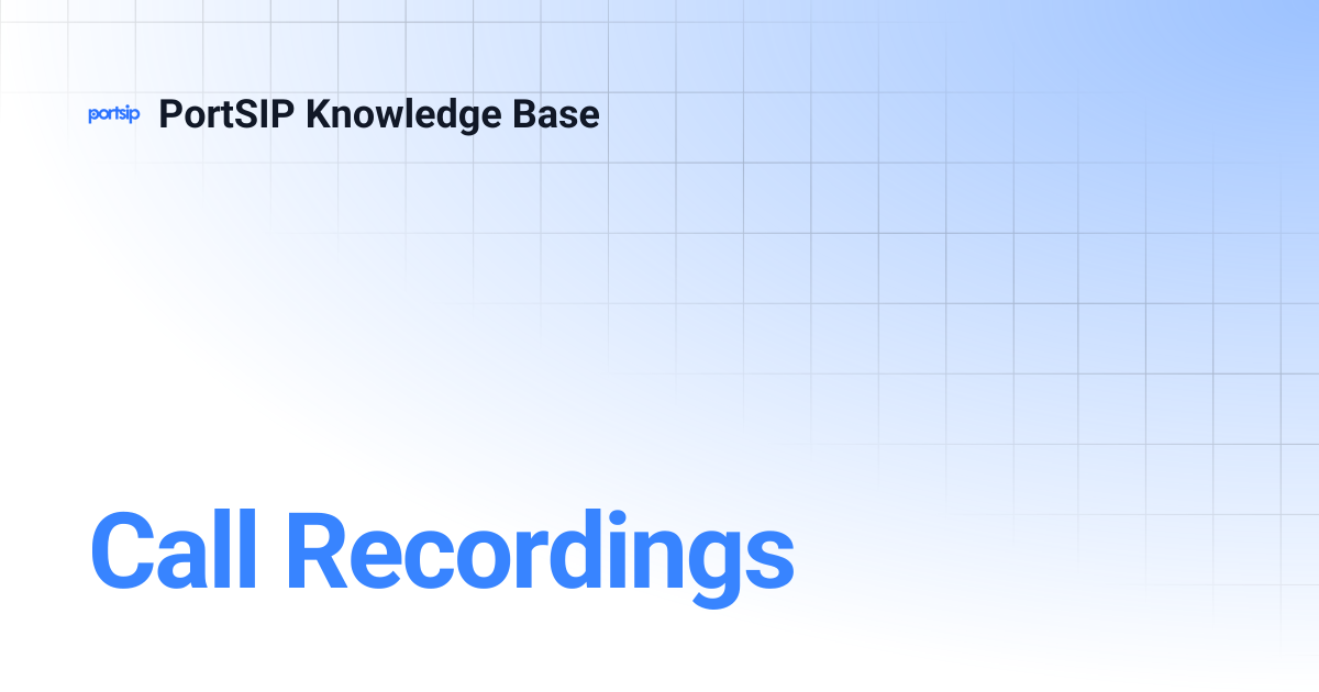 Call Recordings | PortSIP Knowledge Base