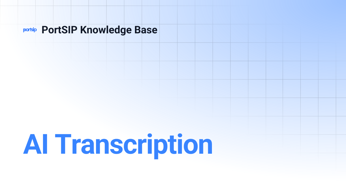 AI Transcription | PortSIP Knowledge Base