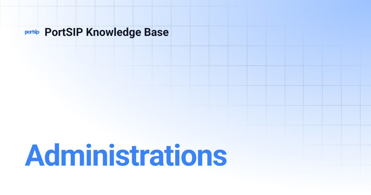 Administrations | PortSIP Knowledge Base