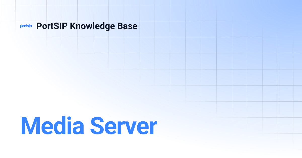 Media Server | PortSIP Knowledge Base