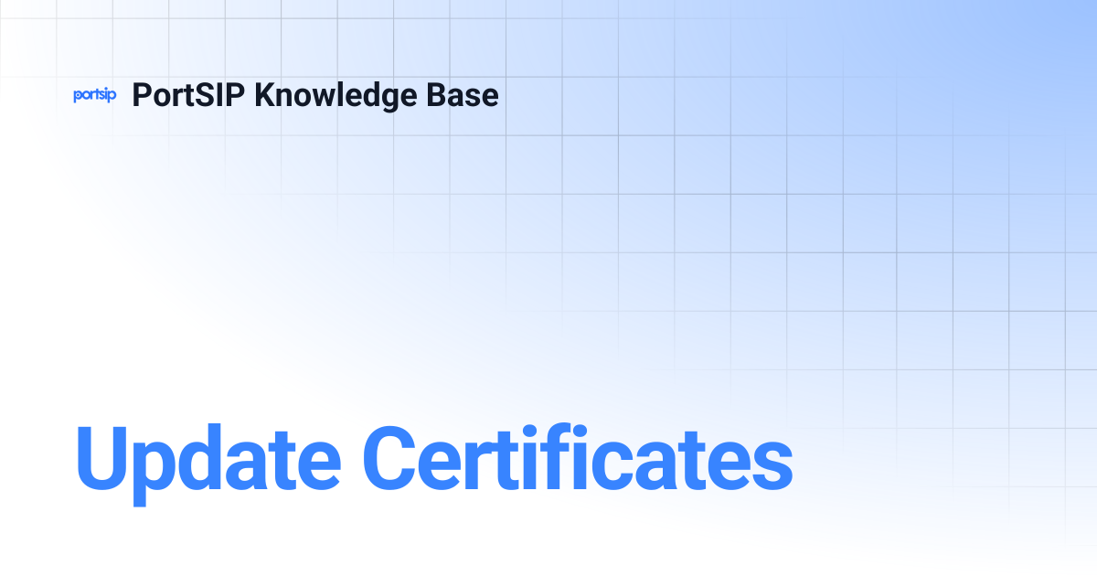 Update Certificates | PortSIP Knowledge Base