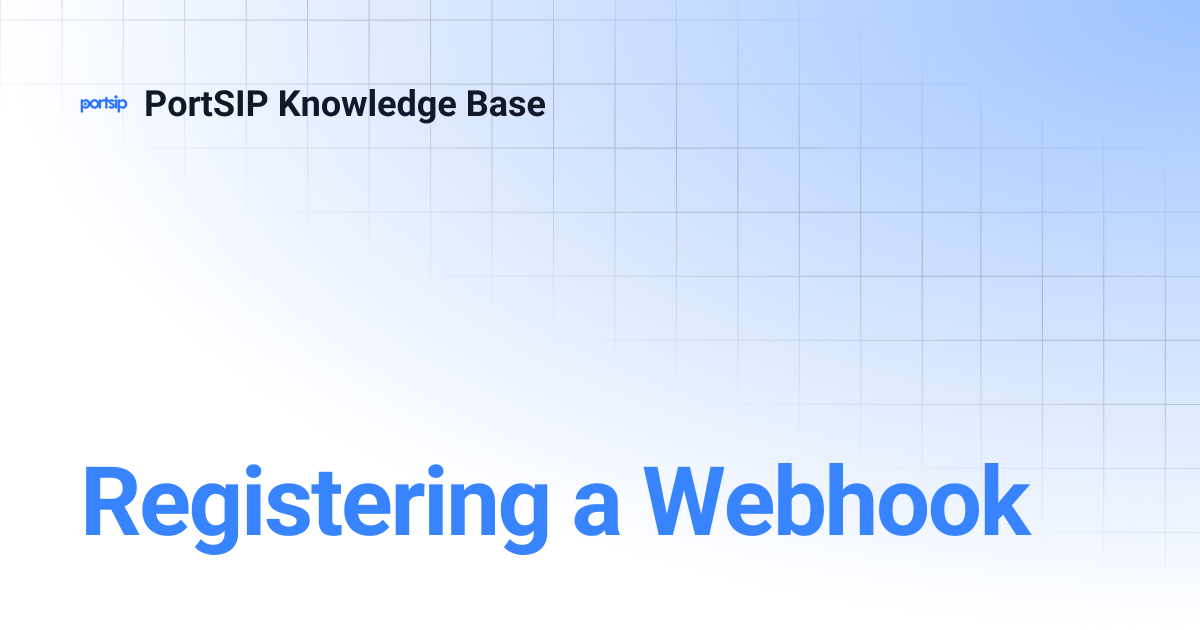 Registering a Webhook | PortSIP Knowledge Base