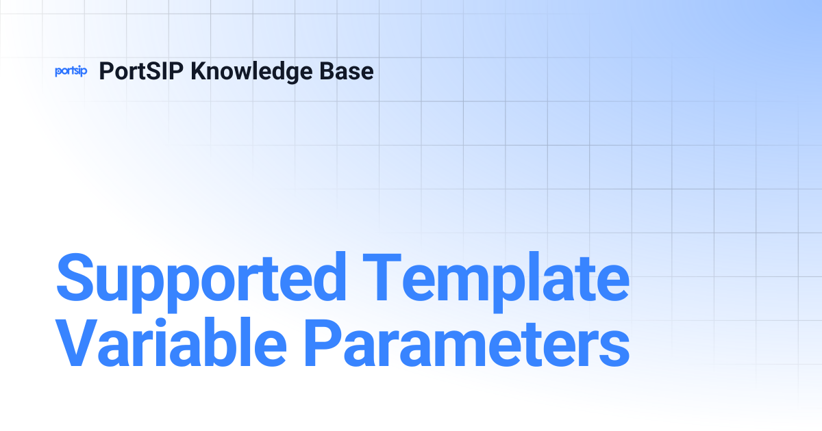 Supported Template Variable Parameters | PortSIP Knowledge Base