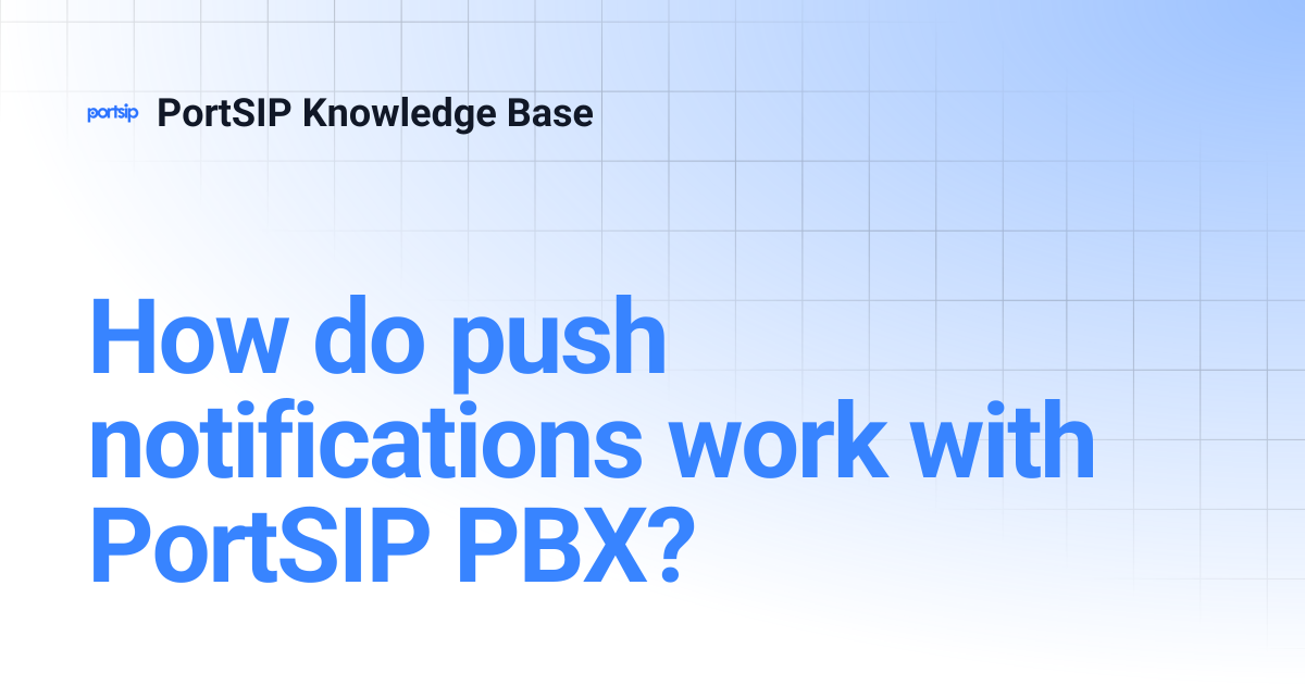 How do push notifications work with PortSIP PBX? | PortSIP Knowledge Base