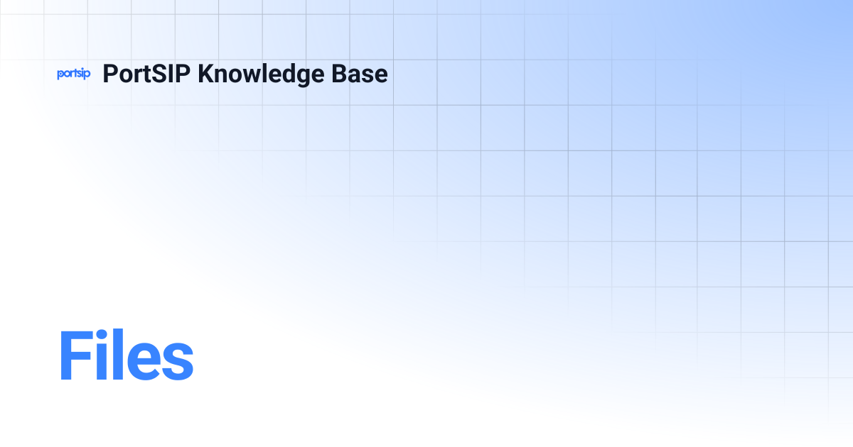 Files | PortSIP Knowledge Base