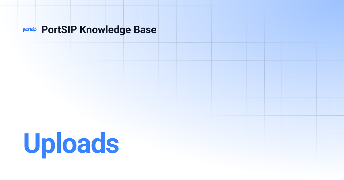 Uploads | PortSIP Knowledge Base