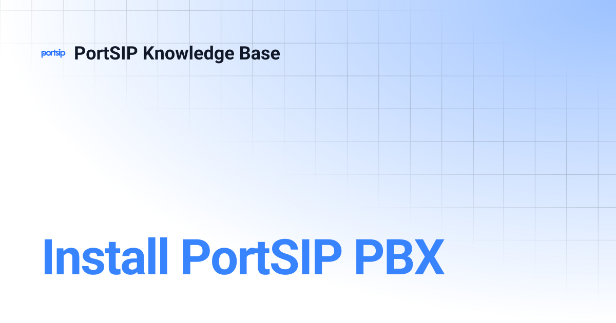 Install PortSIP PBX | PortSIP Knowledge Base