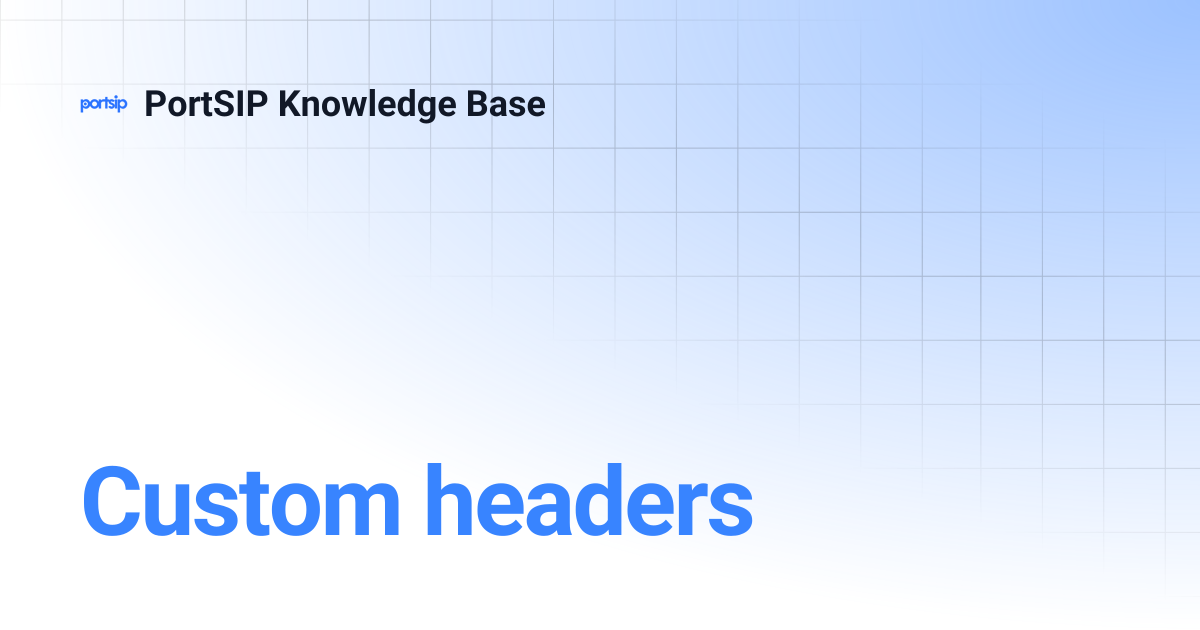 Custom headers | PortSIP Knowledge Base