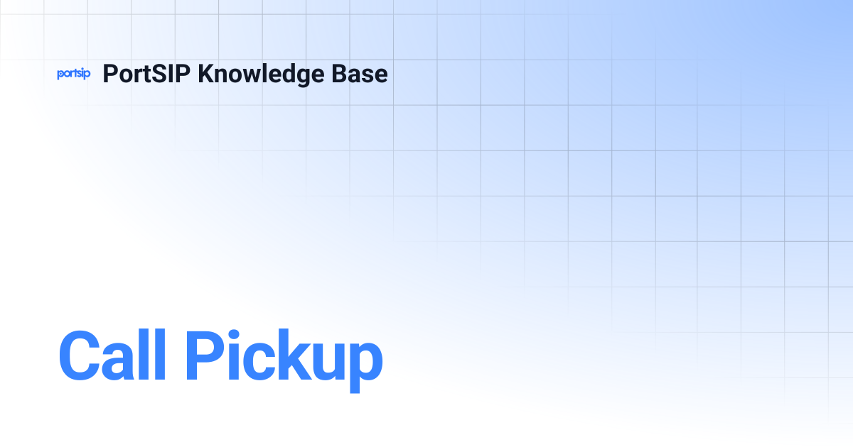 Call Pickup | PortSIP Knowledge Base