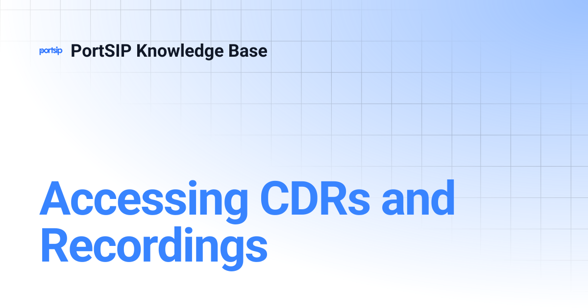 Accessing CDRs and Recordings | PortSIP Knowledge Base