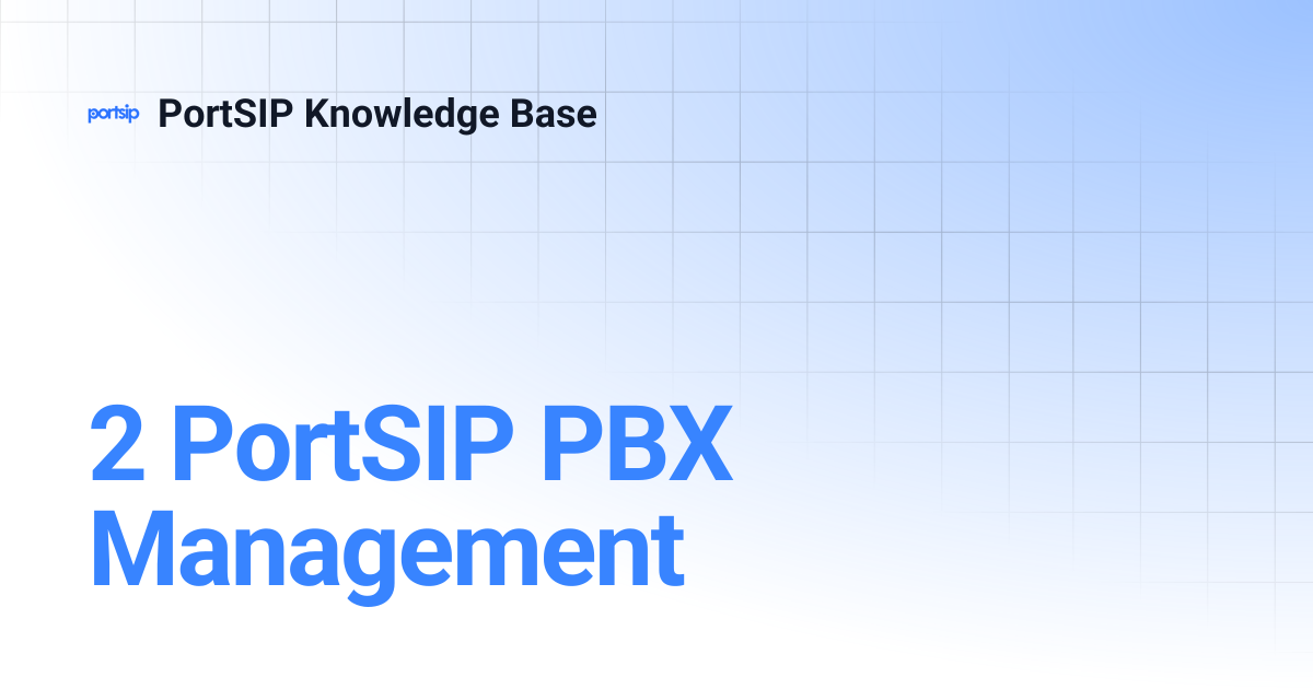 2 PortSIP PBX Management | PortSIP Knowledge Base