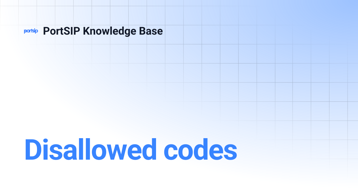 Disallowed codes | PortSIP Knowledge Base