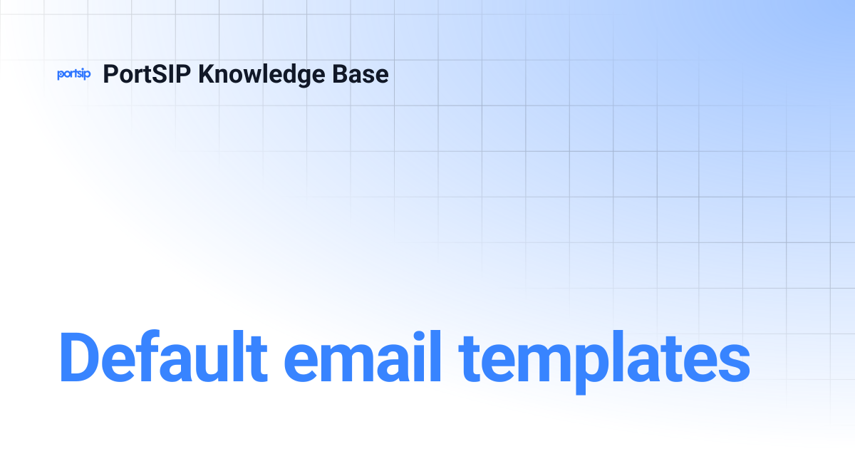 Default email templates | PortSIP Knowledge Base