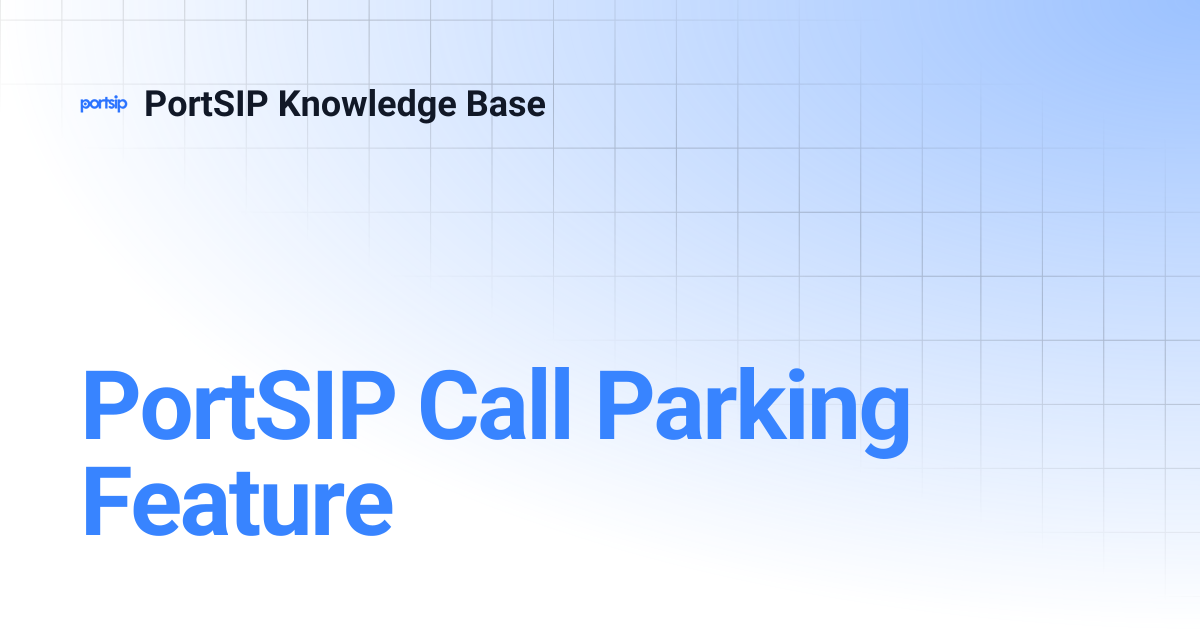PortSIP Call Parking Feature | PortSIP Knowledge Base