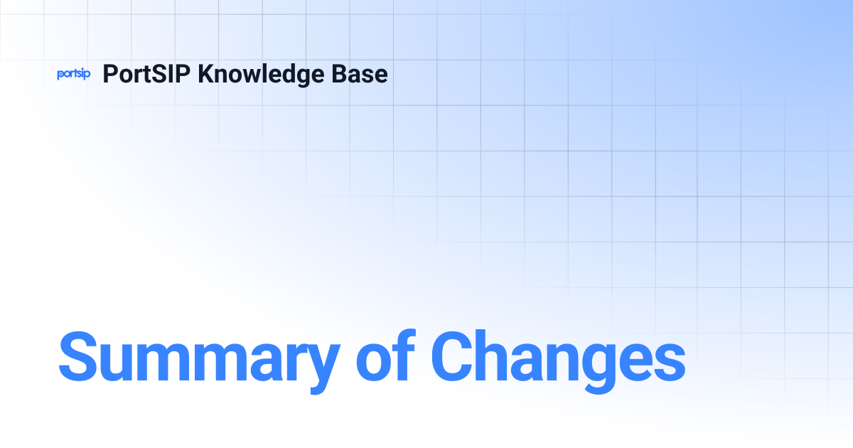 Summary of Changes | PortSIP Knowledge Base